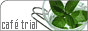 cafetrial